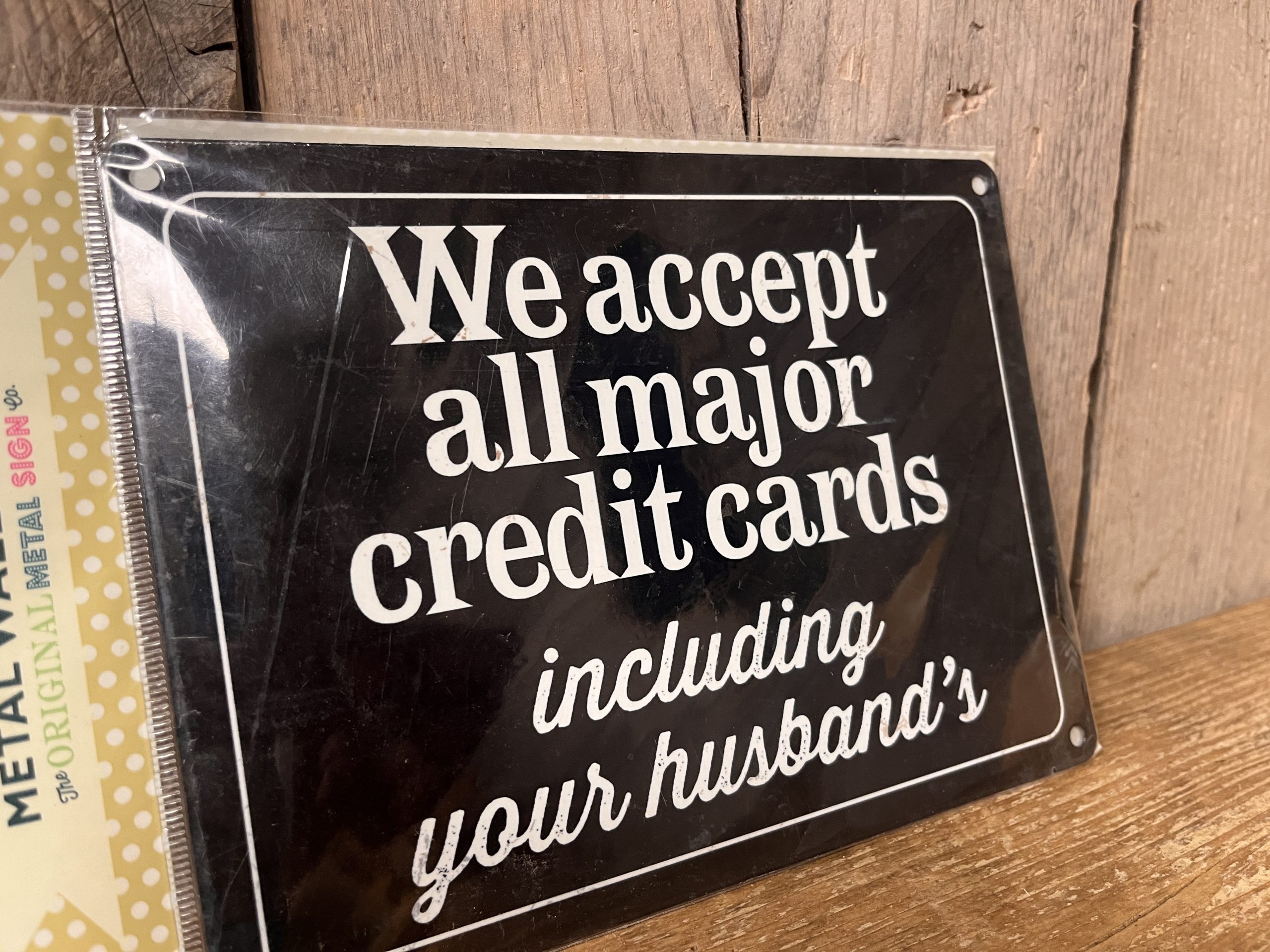 All major credit cards, including your husbands, Large Metal Sign